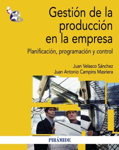 Gestión de la producción en la empresa : planificación, programación y control (Economía y Empresa)