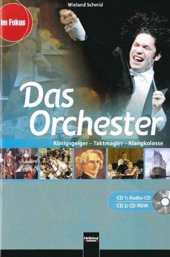 Das Orchester. Audio-CD und CD-ROM: Königsgeiger - Taktmagier - Klangkolosse