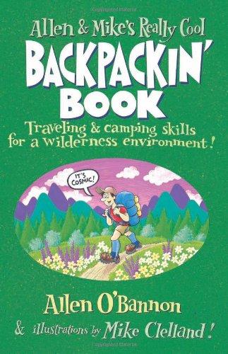 Allen & Mike's Really Cool Backpackin' Book: Traveling & Camping Skills for a Wilderness Environment