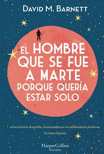 El hombre que se fue a Marte porque quería estar solo: (Calling Major Tom - Spanish Edition)