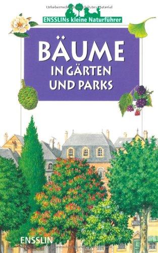 Ensslins kleine Naturführer. Bäume in Gärten und Parks