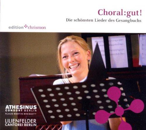 Choral:gut! Die schönsten Lieder des Gesangbuchs