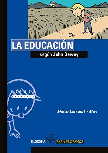 La educación según John Dewey (Filosofía para profanos, Band 9)