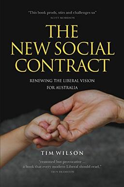 THE NEW SOCIAL CONTRACT: Renewing the liberal vision for Australia (Kapunda Press, Band 7)