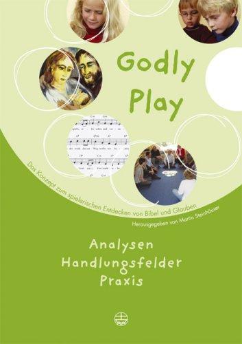 Godly Play: Analysen, Handlungsfelder, Praxis. Band 5