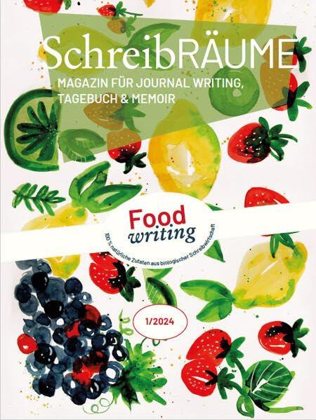 SchreibRÄUME - Food Writing: Magazin für Journal Writing, Tagebuch und Memoir