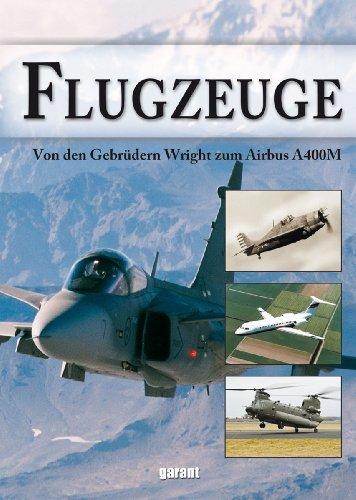 Flugzeuge: Von den Gebrüdern Wright bis zum Airbus A400M