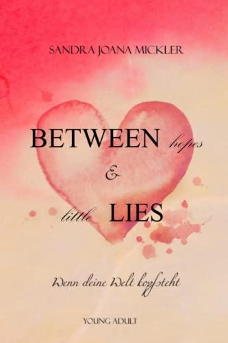 Between Hopes & Little Lies: Wenn deine Welt Kopf steht (South-Dakota-Reihe, Band 1)