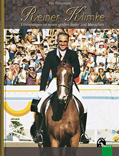 Reiner Klimke: Erinnerungen an einen großen Reiter und Menschen