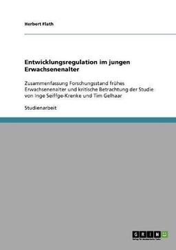 Entwicklungsregulation im jungen Erwachsenenalter: Zusammenfassung Forschungsstand frühes Erwachsenenalter und kritische Betrachtung der Studie von Inge Seiffge-Krenke und Tim Gelhaar