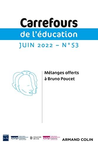 Carrefours de l'éducation, n° 53. Mélanges offerts à Bruno Poucet