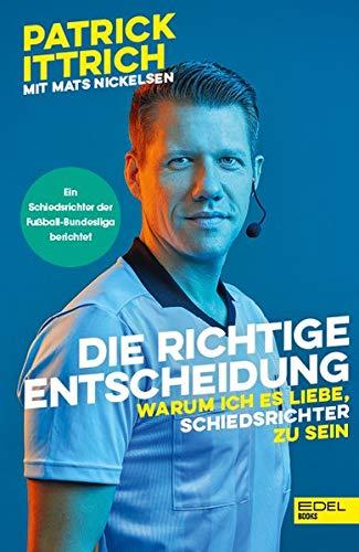 Die richtige Entscheidung: Warum ich es liebe, Schiedsrichter zu sein. Ein Schiedsrichter der Fußball-Bundesliga berichtet