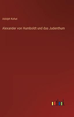 Alexander von Humboldt und das Judenthum