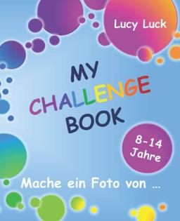 MY CHALLENGE BOOK: Mache ein Foto von ...