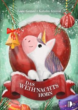 "Das Weihnachtshorn" Ein Kinderbuch über das Weihnachtswunder in uns – fröhlich, herzerwärmend und zauberhaft illustriert: Weihnachtsstimmung in Buchform aus dem Sturmkinder Verlag