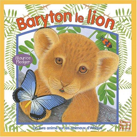 Baryton le lion : un livre animé sur les animaux d'Afrique