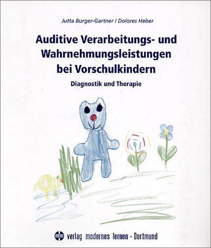 Auditive Verarbeitungs- und Wahrnehmungsleistungen bei Vorschulkindern. Diagnostik und Therapie