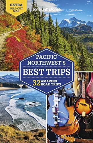 The Pacific northwest's best trips : 32 amazing road trips