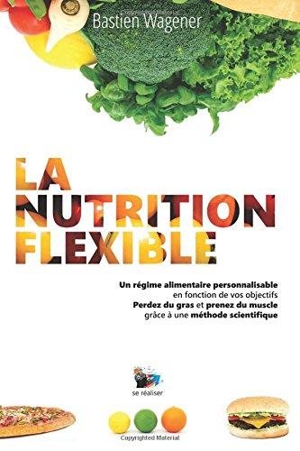 La Nutrition Flexible: Un régime alimentaire personnalisable en fonction de vos objectifs