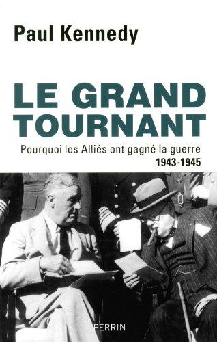 Le grand tournant : pourquoi les Alliés ont gagné la guerre, 1943-1945