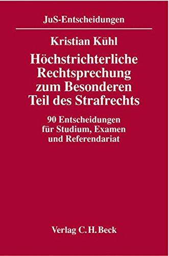 Höchstrichterliche Rechtsprechung zum Besonderen Teil des Strafrechts: 90 Entscheidungen für Studium, Examen und Referendariat mit Fragen und Antworten (JuS-Entscheidungen)