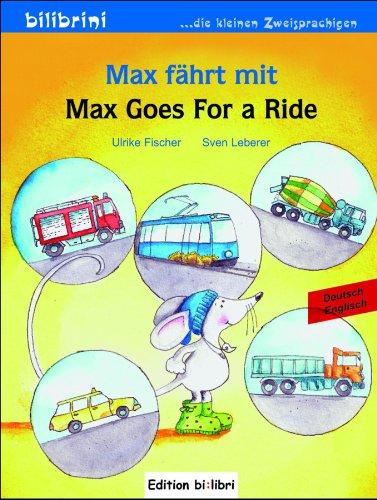 Max fährt mit: Max goes For a Ride / Kinderbuch Deutsch-Englisch