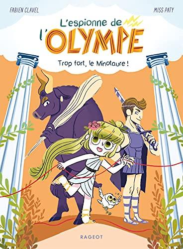 L'espionne de l'Olympe. Vol. 2. Trop fort, le Minotaure !