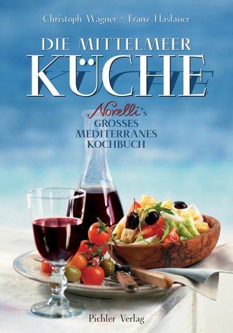 Die Mittelmeer Küche: Novelli's großes mediterranes Kochbuch