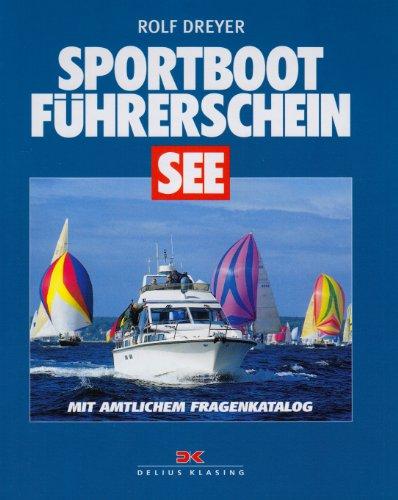 Sportbootführerschein See. Lehrbuch: Mit dem amtlichem Fragenkatalog und dem Fachkundenachweis zur Verwendung von Seenotsignalmitteln