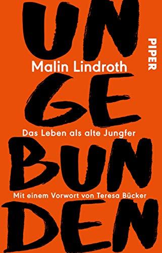 Ungebunden: Das Leben als alte Jungfer. Mit einem Vorwort von Teresa Bücker