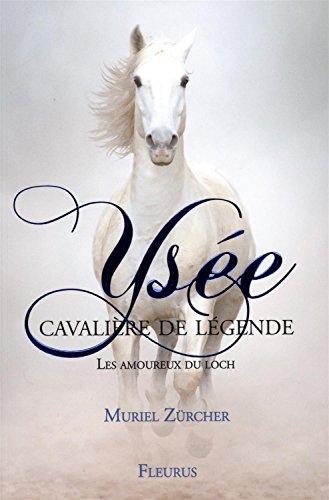 Ysée : cavalière de légende. Les amoureux du loch