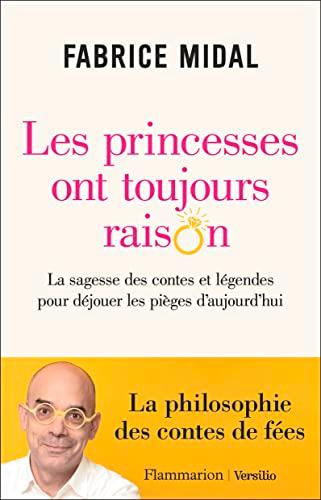 Les princesses ont toujours raison : la sagesse des contes et légendes pour déjouer les pièges d'aujourd'hui