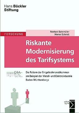 Riskante Modernisierung des Tarifsystems: Die Reform der Entgeltrahmenabkommen am Beispiel der Metall- und Elektroindustrie Baden-Württembergs