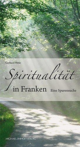 Spiritualität in Franken: Eine Spurensuche