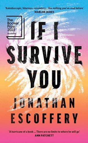 If I Survive You: The thrilling new literary debut shortlisted for the Booker Prize: ‘Hilarious, revelatory’ – Marlon James