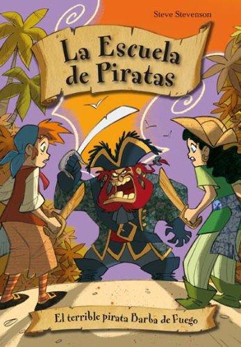 El Terrible Pirata Barba de Fuego = The Terrible Fire Beard Pirate (La escuela de piratas)