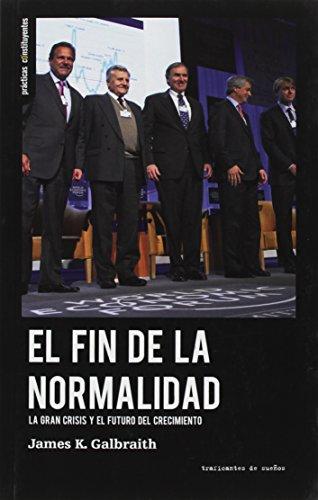 EL FIN DE LA NORMALIDAD: La gran crisis y el futuro del crecimiento (Prácticas constituyentes, Band 17)