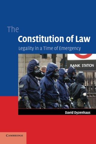 The Constitution of Law: Legality In A Time Of Emergency