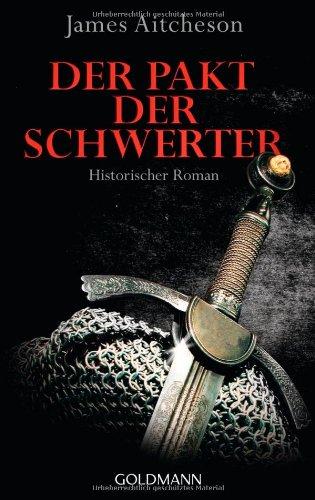 Der Pakt der Schwerter: Historischer Roman