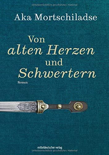 Von alten Herzen und Schwertern: Roman