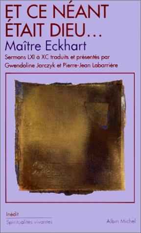 Sermons allemands de Maître Eckart. Vol. 3. Et ce néant était Dieu : sermons LXI à XC