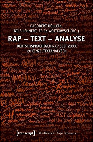 Rap - Text - Analyse: Deutschsprachiger Rap seit 2000. 20 Einzeltextanalysen (Studien zur Popularmusik)