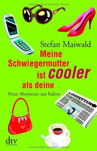 Meine Schwiegermutter ist cooler als deine: Neue Abenteuer aus Italien