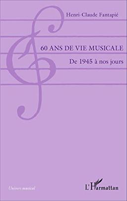 60 ans de vie musicale : de 1945 à nos jours