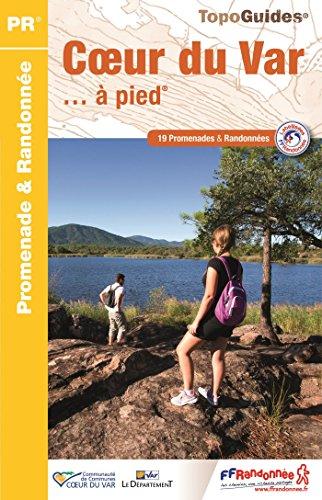 Coeur du Var... à pied : 19 promenades & randonnées