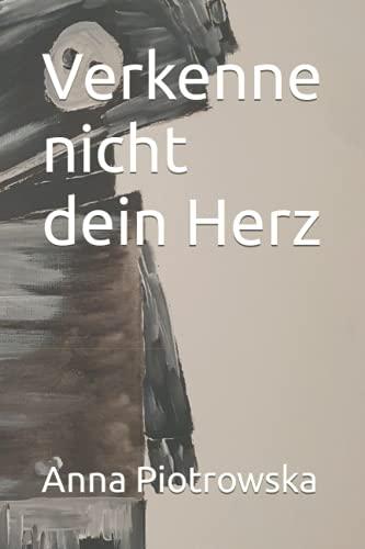 Verkenne nicht dein Herz