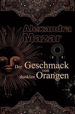 Der Geschmack von dunklen Orangen: Orangenblüten-Saga 2