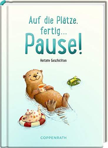 Auf die Plätze, fertig ... Pause!: Heitere Geschichten zum Entspannen