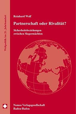 Partnerschaft oder Rivalität? (Reihe Weltpolitik im 21. Jahrhundert, Band 6)