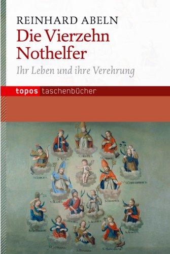 Die Vierzehn Nothelfer: Ihr Leben und ihre Verehrung